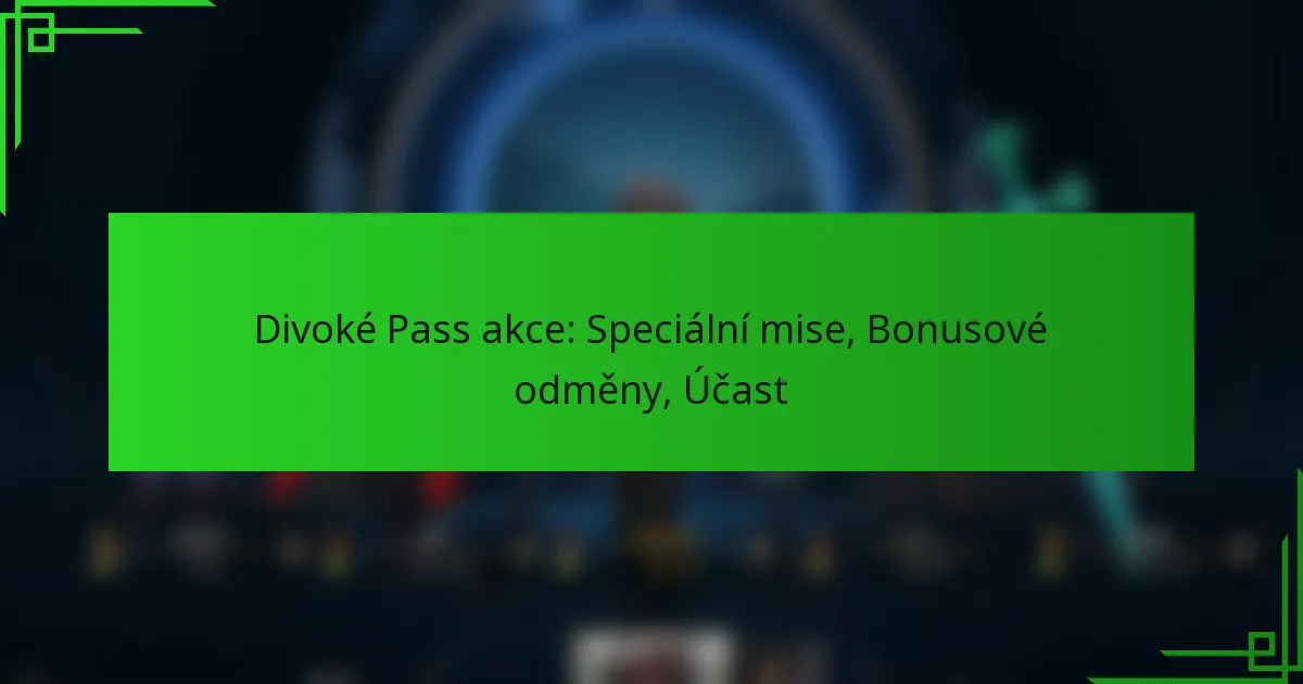 Divoké Pass akce: Speciální mise, Bonusové odměny, Účast