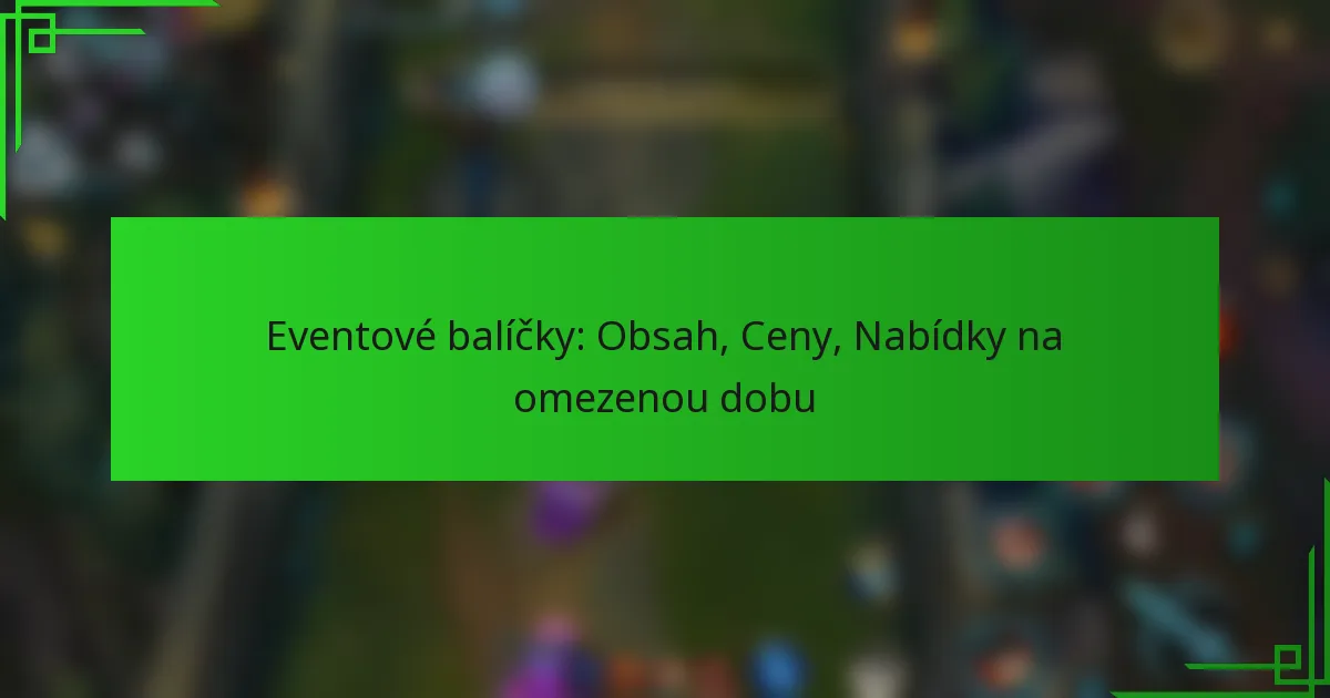 Eventové balíčky: Obsah, Ceny, Nabídky na omezenou dobu