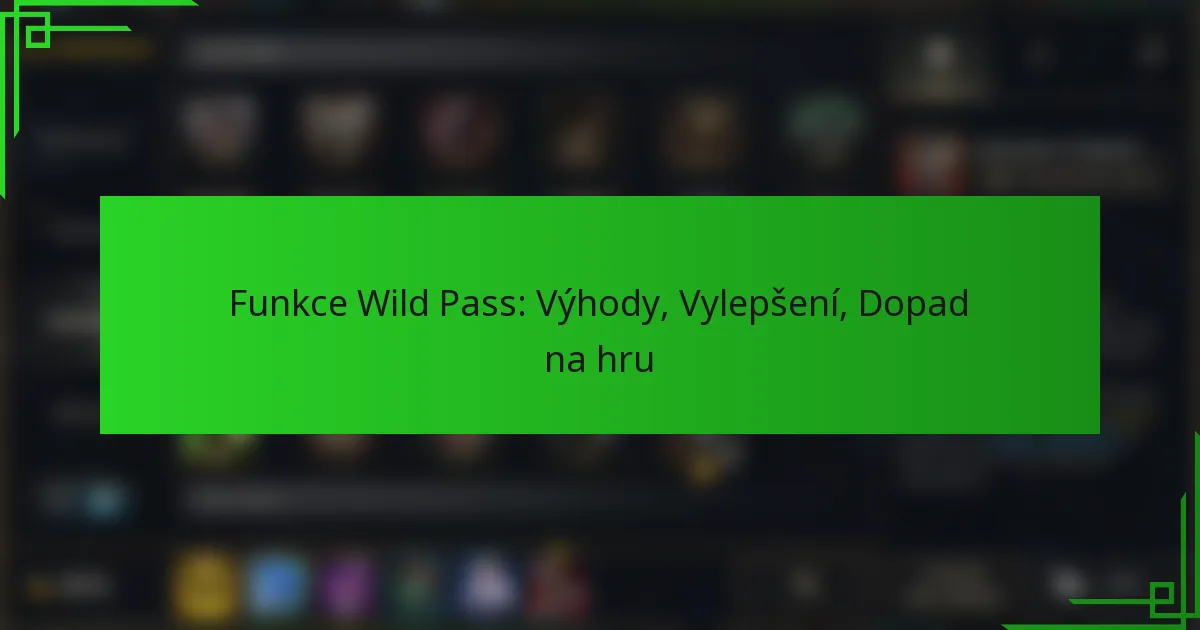 Funkce Wild Pass: Výhody, Vylepšení, Dopad na hru