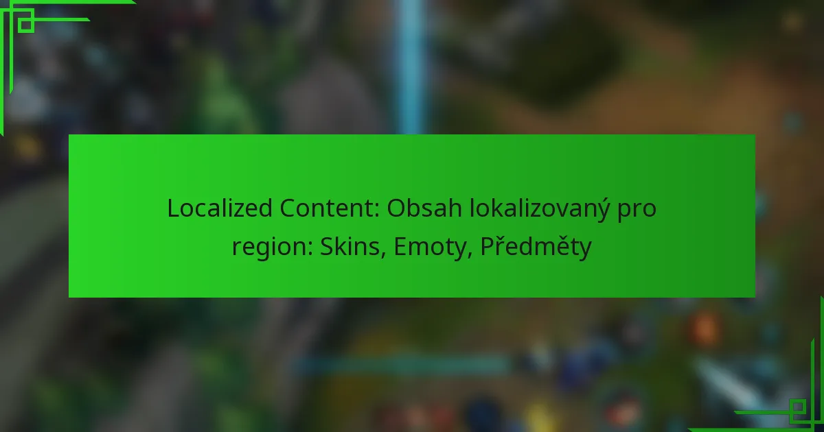 Localized Content: Obsah lokalizovaný pro region: Skins, Emoty, Předměty