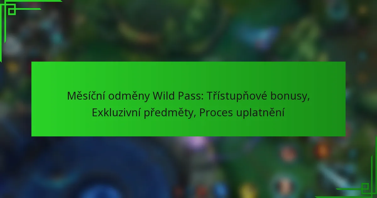 Měsíční odměny Wild Pass: Třístupňové bonusy, Exkluzivní předměty, Proces uplatnění