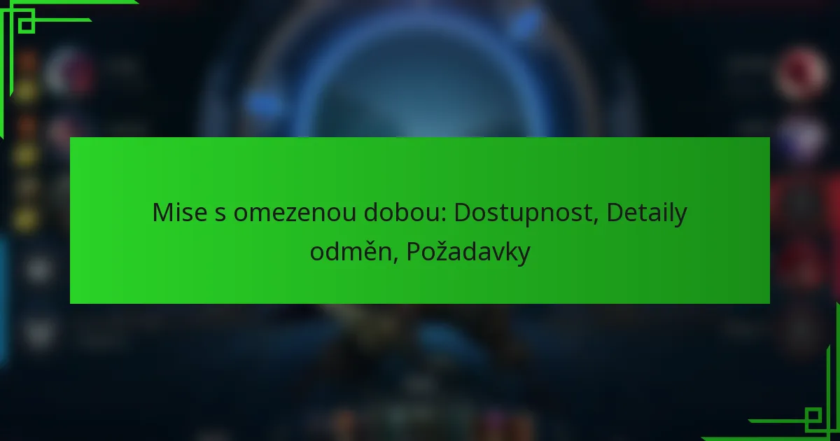 Mise s omezenou dobou: Dostupnost, Detaily odměn, Požadavky