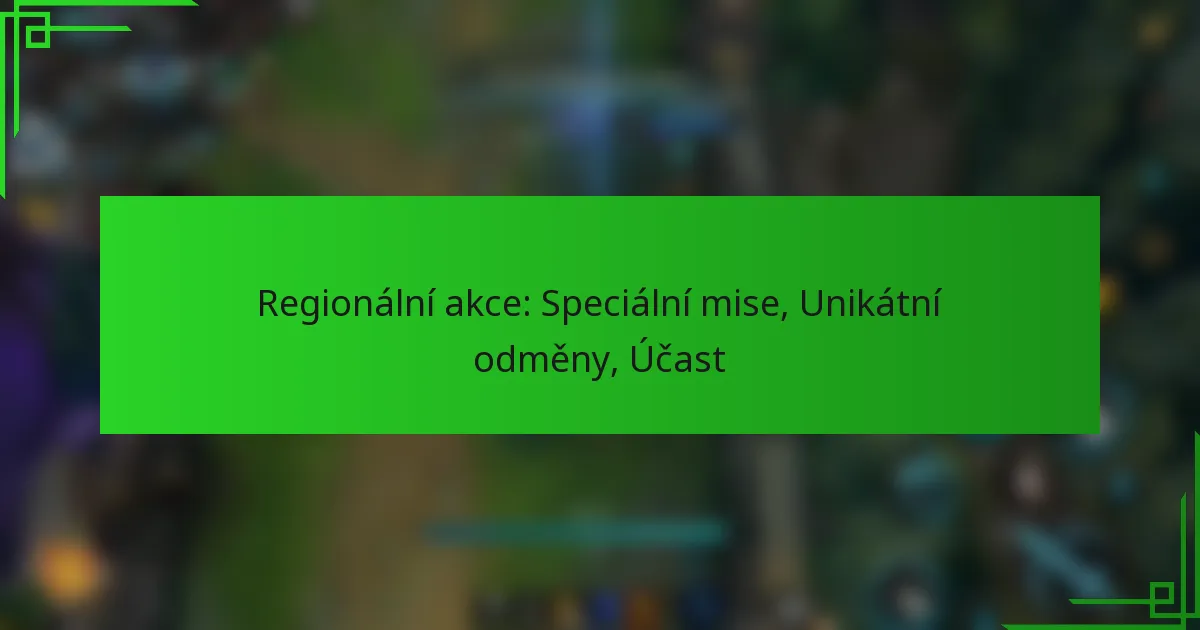 Regionální akce: Speciální mise, Unikátní odměny, Účast