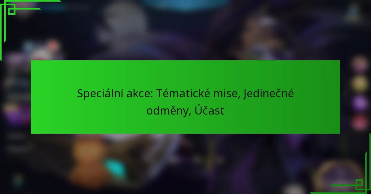 Speciální akce: Tématické mise, Jedinečné odměny, Účast