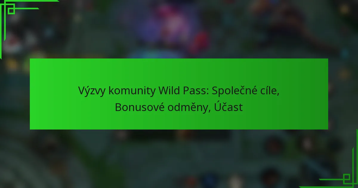 Výzvy komunity Wild Pass: Společné cíle, Bonusové odměny, Účast