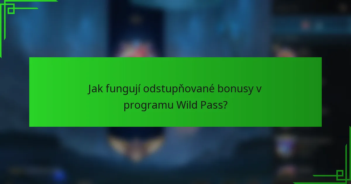 Jak fungují odstupňované bonusy v programu Wild Pass?