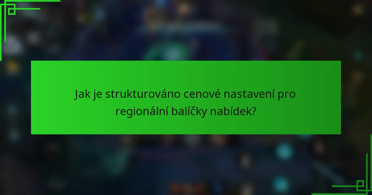 Jak je strukturováno cenové nastavení pro regionální balíčky nabídek?