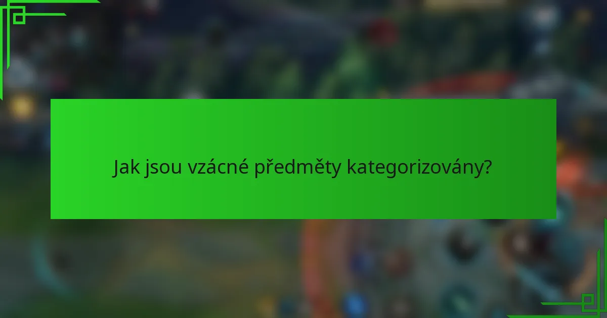 Jak jsou vzácné předměty kategorizovány?