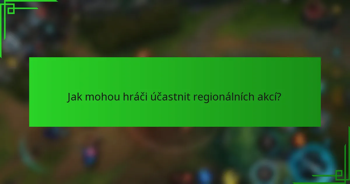 Jak mohou hráči účastnit regionálních akcí?