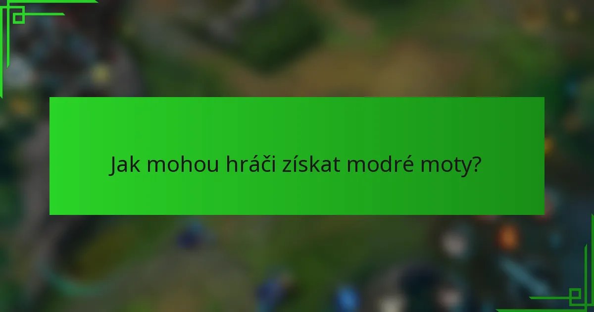 Jak mohou hráči získat modré moty?