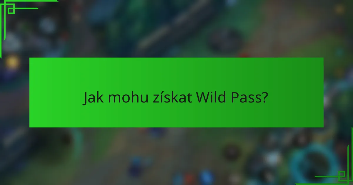 Jak mohu získat Wild Pass?
