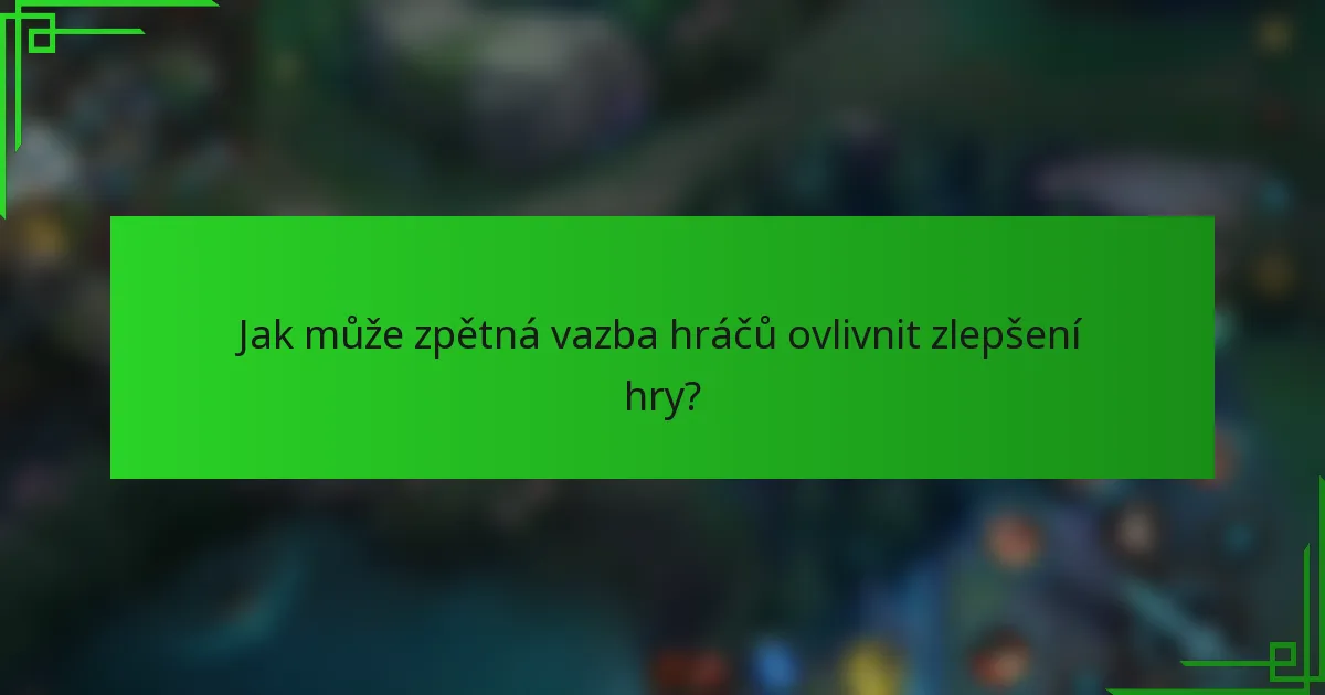 Jak může zpětná vazba hráčů ovlivnit zlepšení hry?