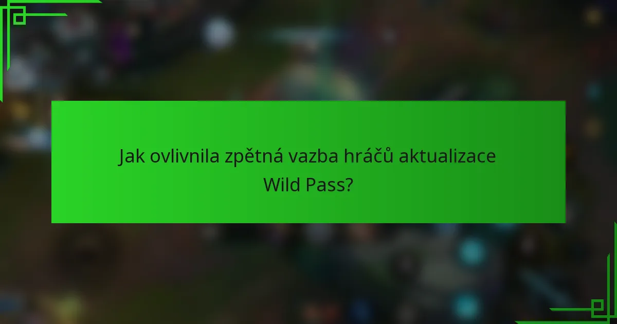 Jak ovlivnila zpětná vazba hráčů aktualizace Wild Pass?
