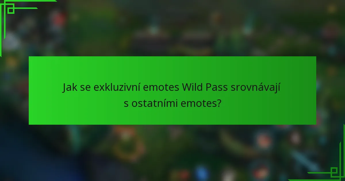 Jak se exkluzivní emotes Wild Pass srovnávají s ostatními emotes?