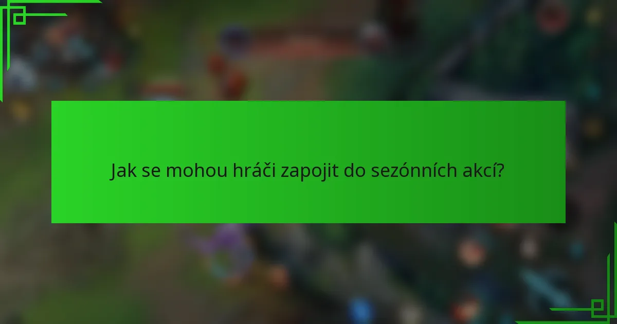 Jak se mohou hráči zapojit do sezónních akcí?