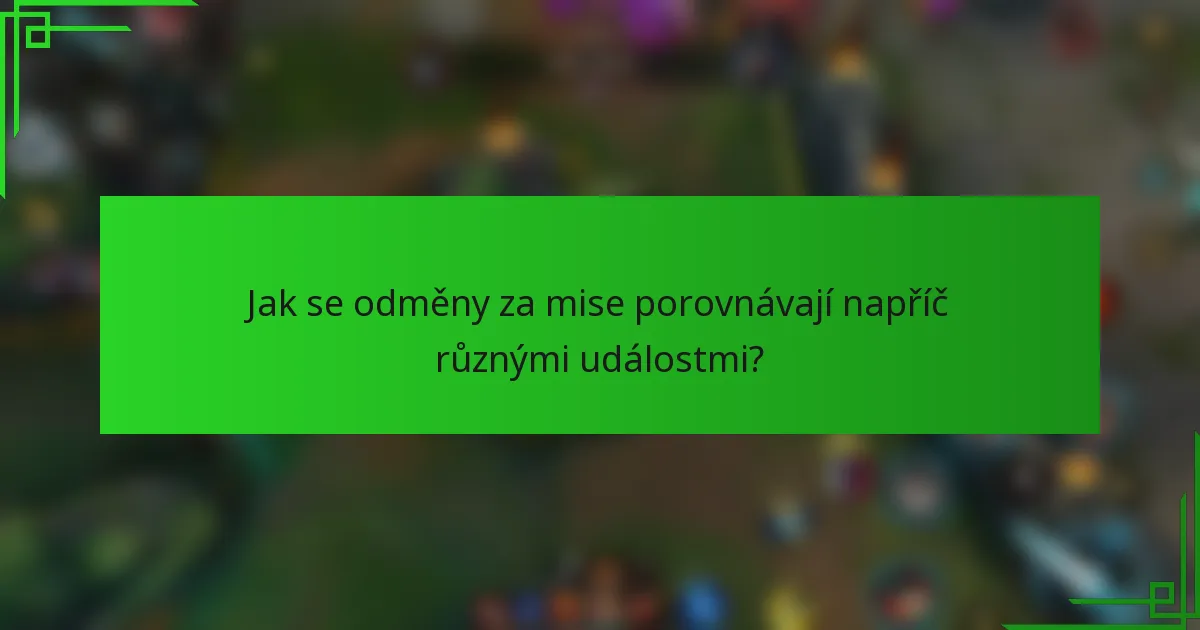 Jak se odměny za mise porovnávají napříč různými událostmi?