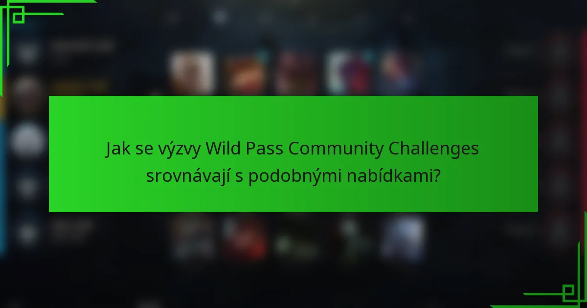 Jak se výzvy Wild Pass Community Challenges srovnávají s podobnými nabídkami?