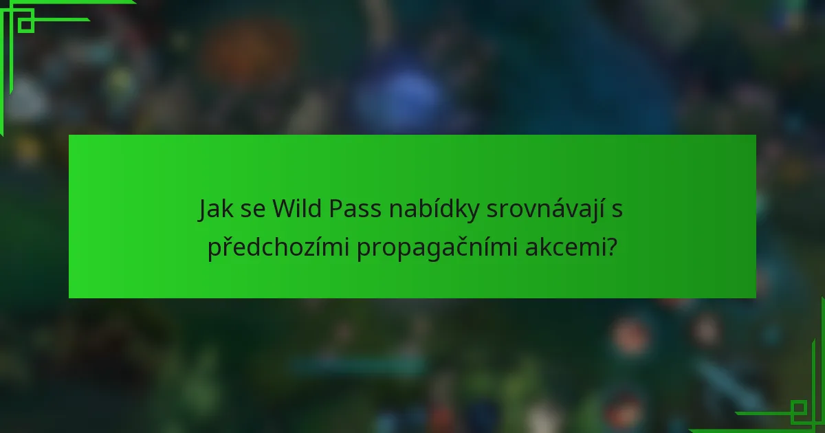Jak se Wild Pass nabídky srovnávají s předchozími propagačními akcemi?
