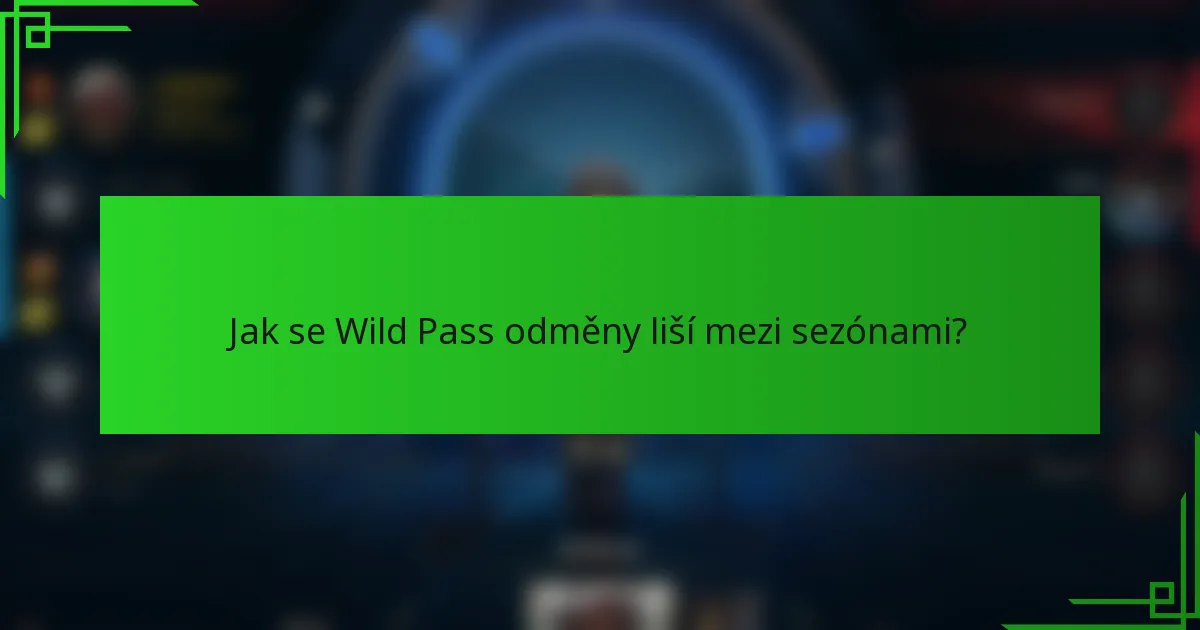 Jak se Wild Pass odměny liší mezi sezónami?