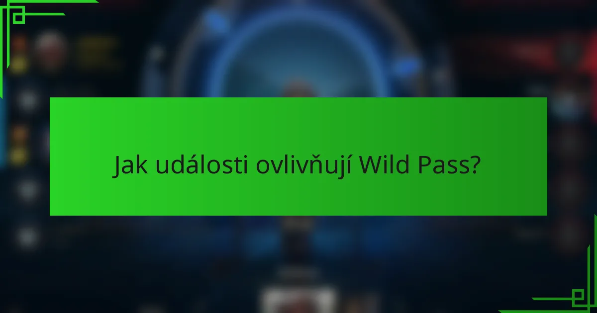 Jak události ovlivňují Wild Pass?