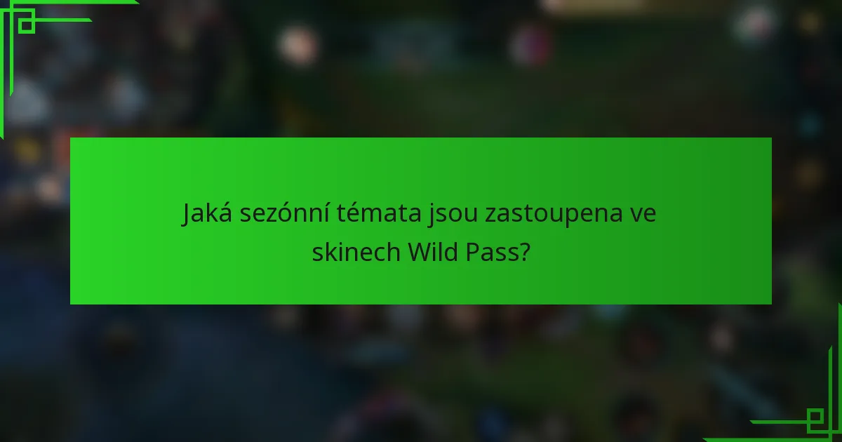 Jaká sezónní témata jsou zastoupena ve skinech Wild Pass?