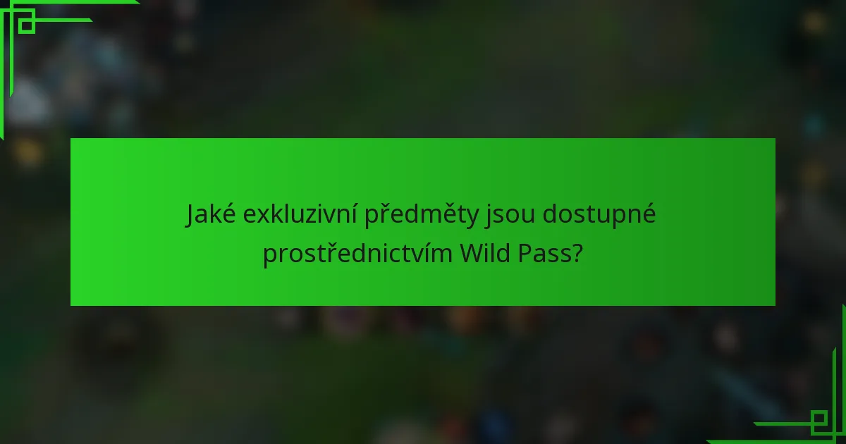 Jaké exkluzivní předměty jsou dostupné prostřednictvím Wild Pass?