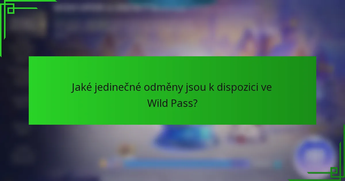 Jaké jedinečné odměny jsou k dispozici ve Wild Pass?