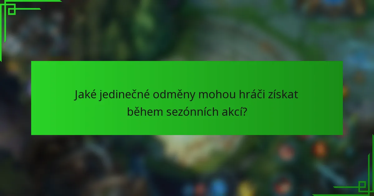 Jaké jedinečné odměny mohou hráči získat během sezónních akcí?
