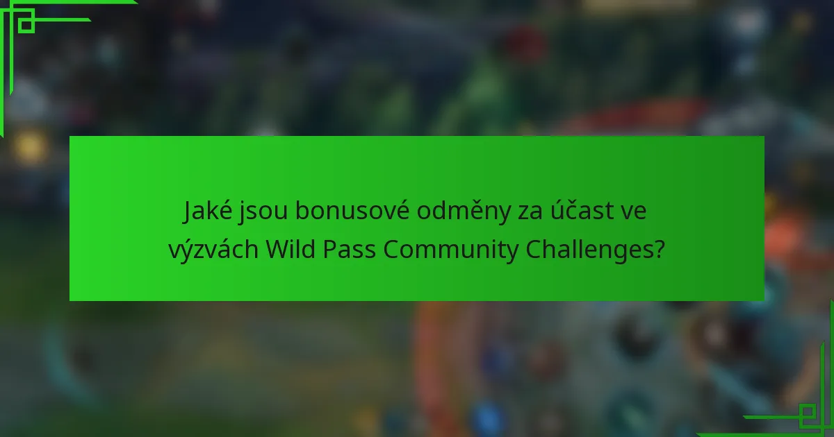 Jaké jsou bonusové odměny za účast ve výzvách Wild Pass Community Challenges?
