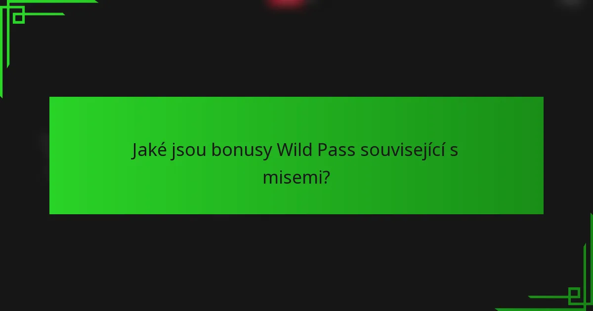 Jaké jsou bonusy Wild Pass související s misemi?