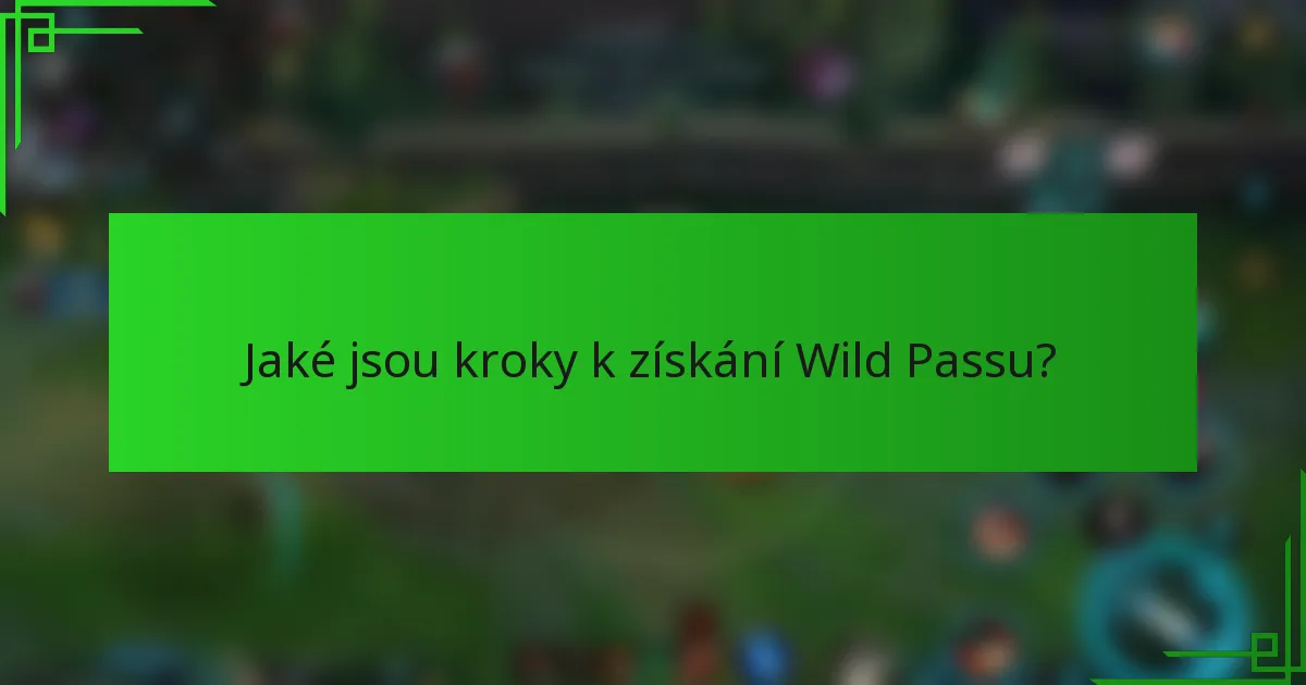 Jaké jsou kroky k získání Wild Passu?