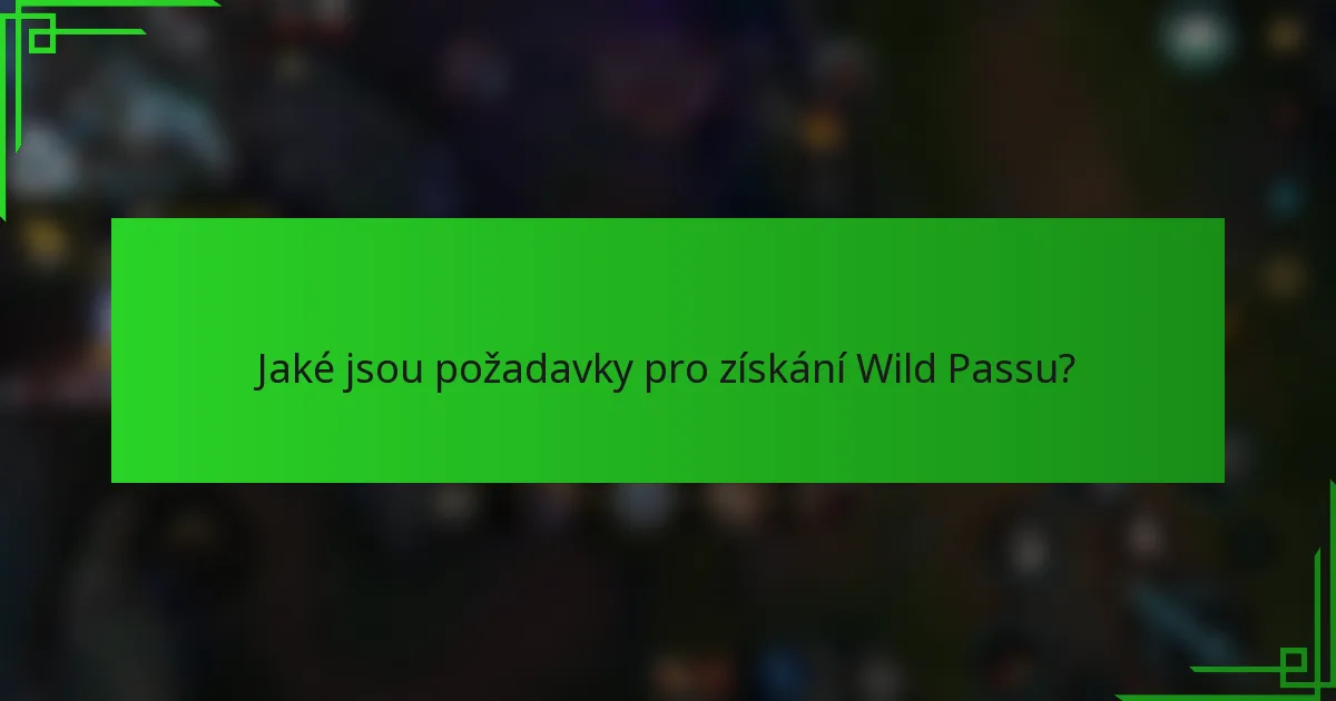 Jaké jsou požadavky pro získání Wild Passu?