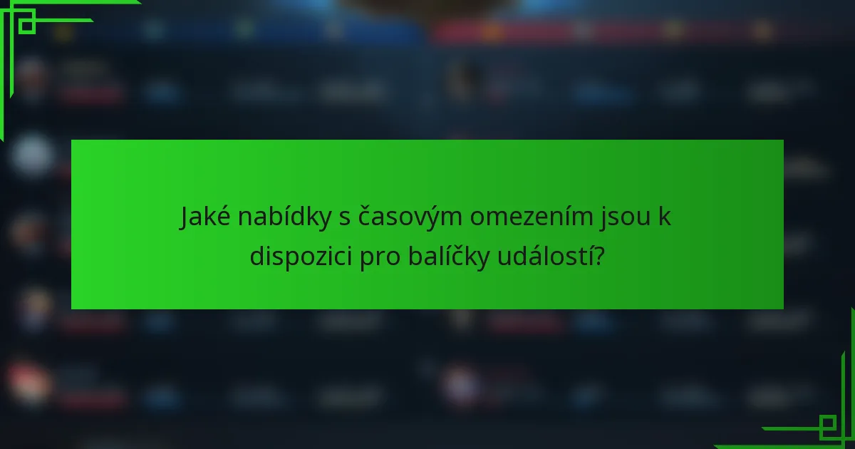 Jaké nabídky s časovým omezením jsou k dispozici pro balíčky událostí?