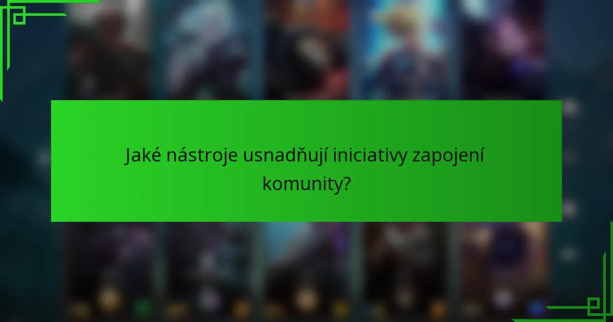 Jaké nástroje usnadňují iniciativy zapojení komunity?