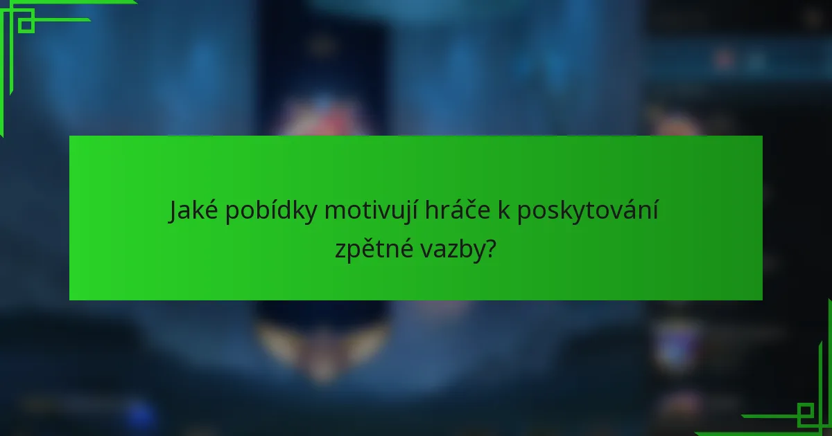 Jaké pobídky motivují hráče k poskytování zpětné vazby?