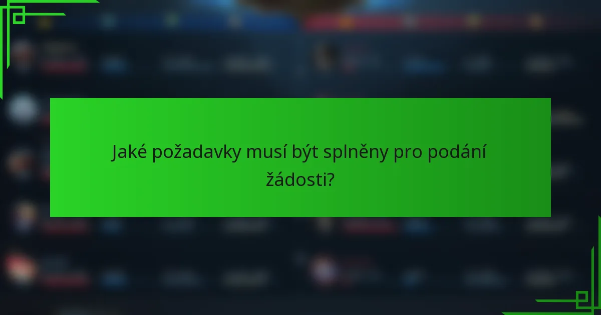 Jaké požadavky musí být splněny pro podání žádosti?