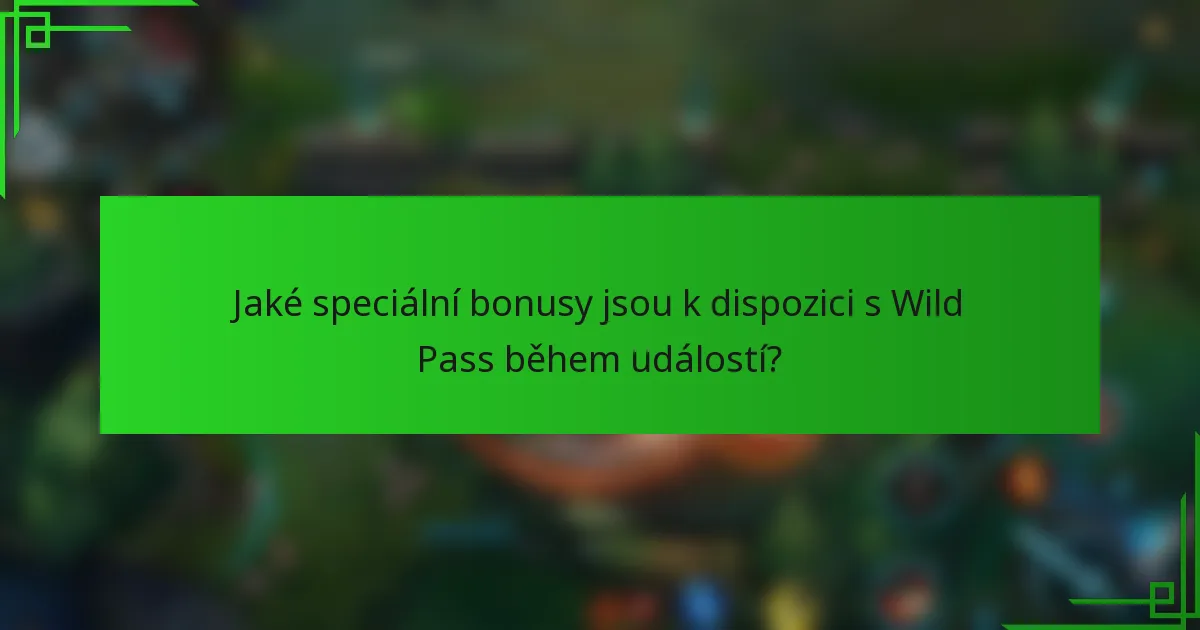 Jaké speciální bonusy jsou k dispozici s Wild Pass během událostí?