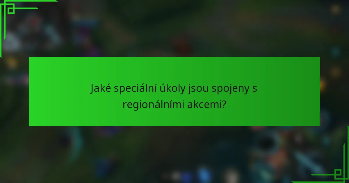 Jaké speciální úkoly jsou spojeny s regionálními akcemi?