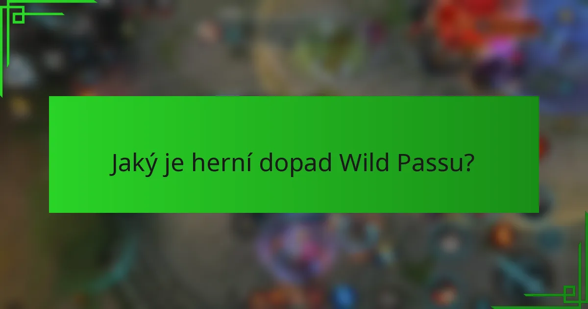 Jaký je herní dopad Wild Passu?