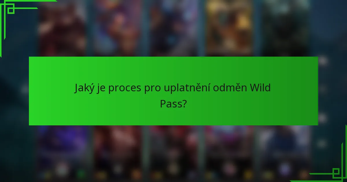 Jaký je proces pro uplatnění odměn Wild Pass?
