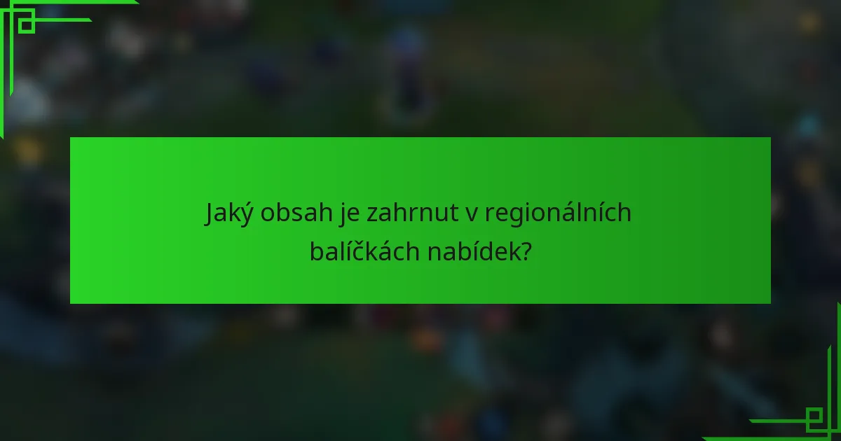 Jaký obsah je zahrnut v regionálních balíčkách nabídek?