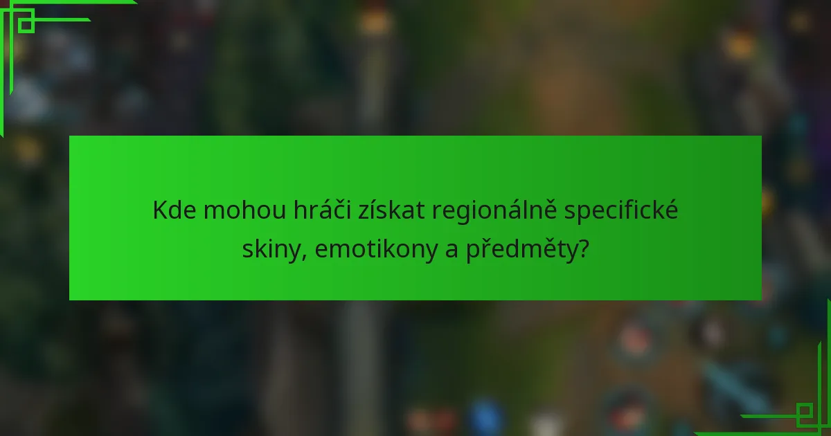 Kde mohou hráči získat regionálně specifické skiny, emotikony a předměty?