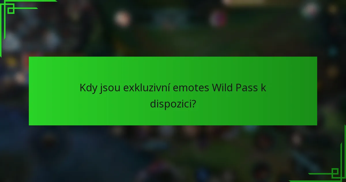 Kdy jsou exkluzivní emotes Wild Pass k dispozici?